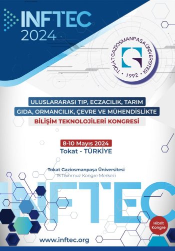 Uluslararası Tıp, Eczacılık, Tarım, Gıda, Ormancılık, Çevre ve Mühendislikte Bilişim Teknolojileri Kongresi (INFTEC-2024)